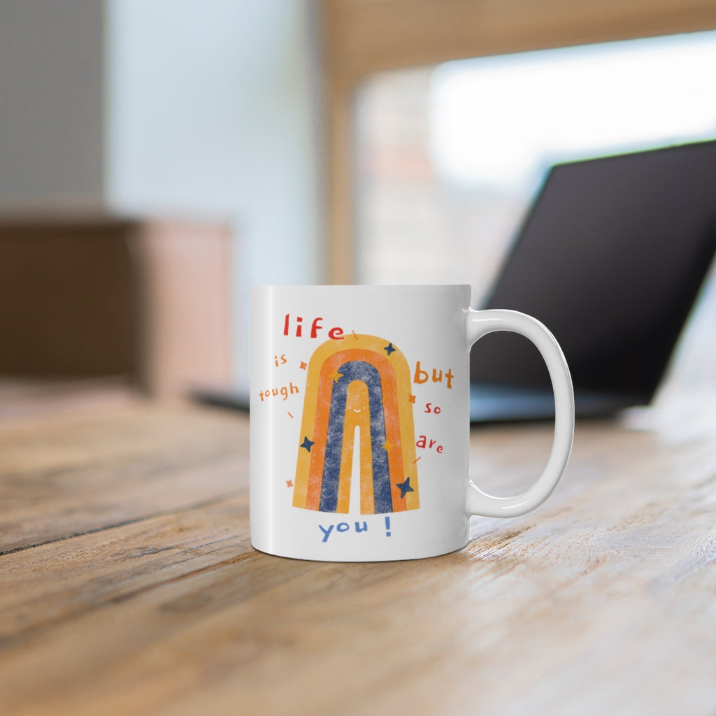 Tough as Life, Strong as You Coffee Tea Mug