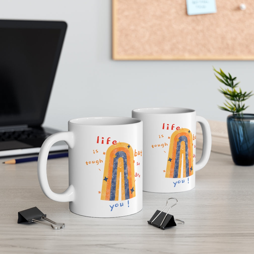 Tough as Life, Strong as You Coffee Tea Mug