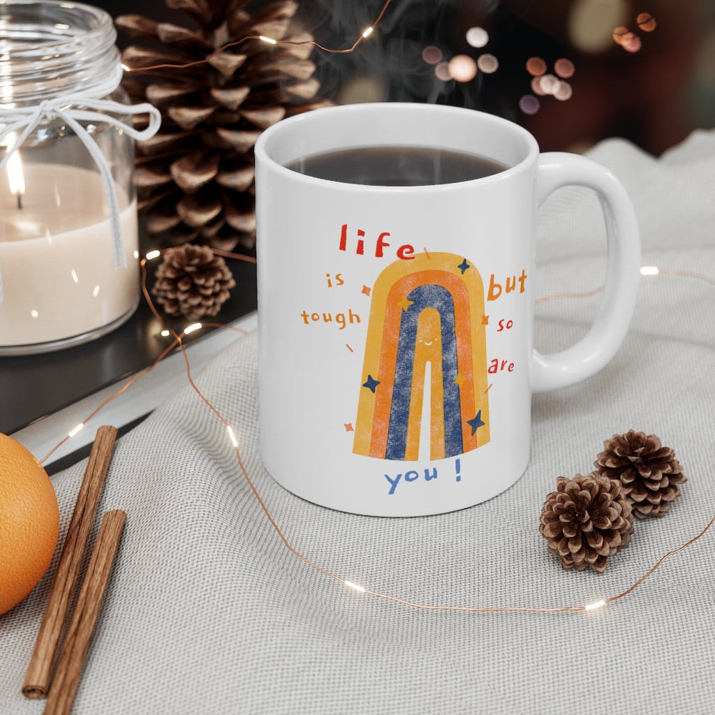 Tough as Life, Strong as You Coffee Tea Mug
