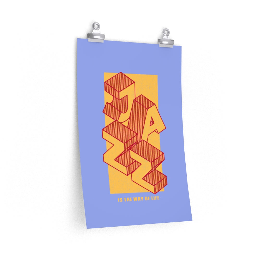 The Way of Life Premium Matte vertical posters for Jazz Enthusiasts