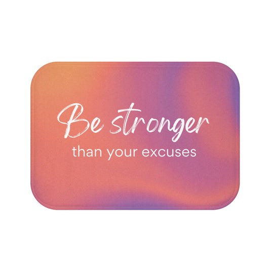 Be Unyielding Against Your Excuses Bath Mat
