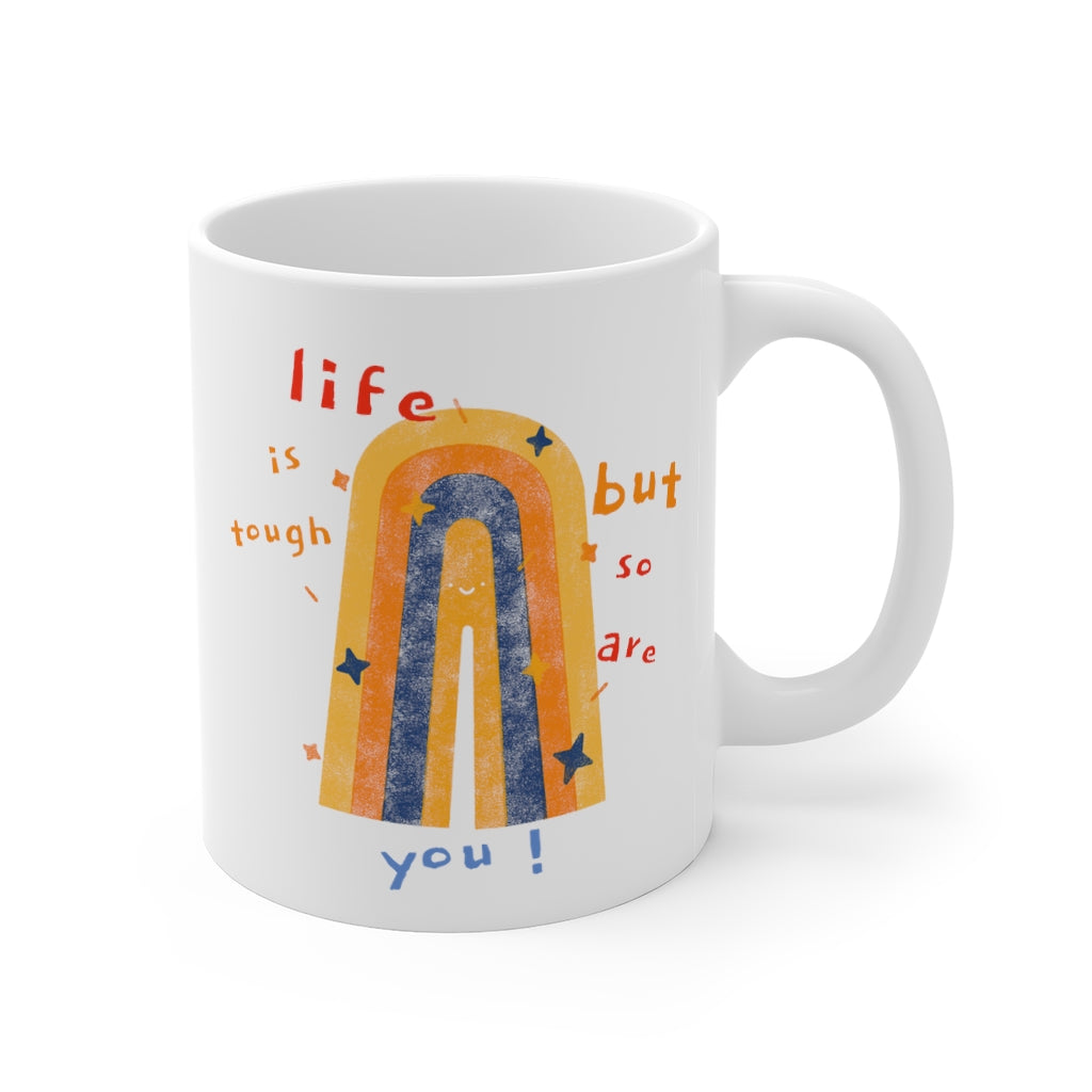 Tough as Life, Strong as You Coffee Tea Mug