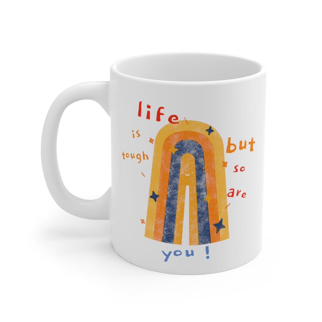 Tough as Life, Strong as You Coffee Tea Mug