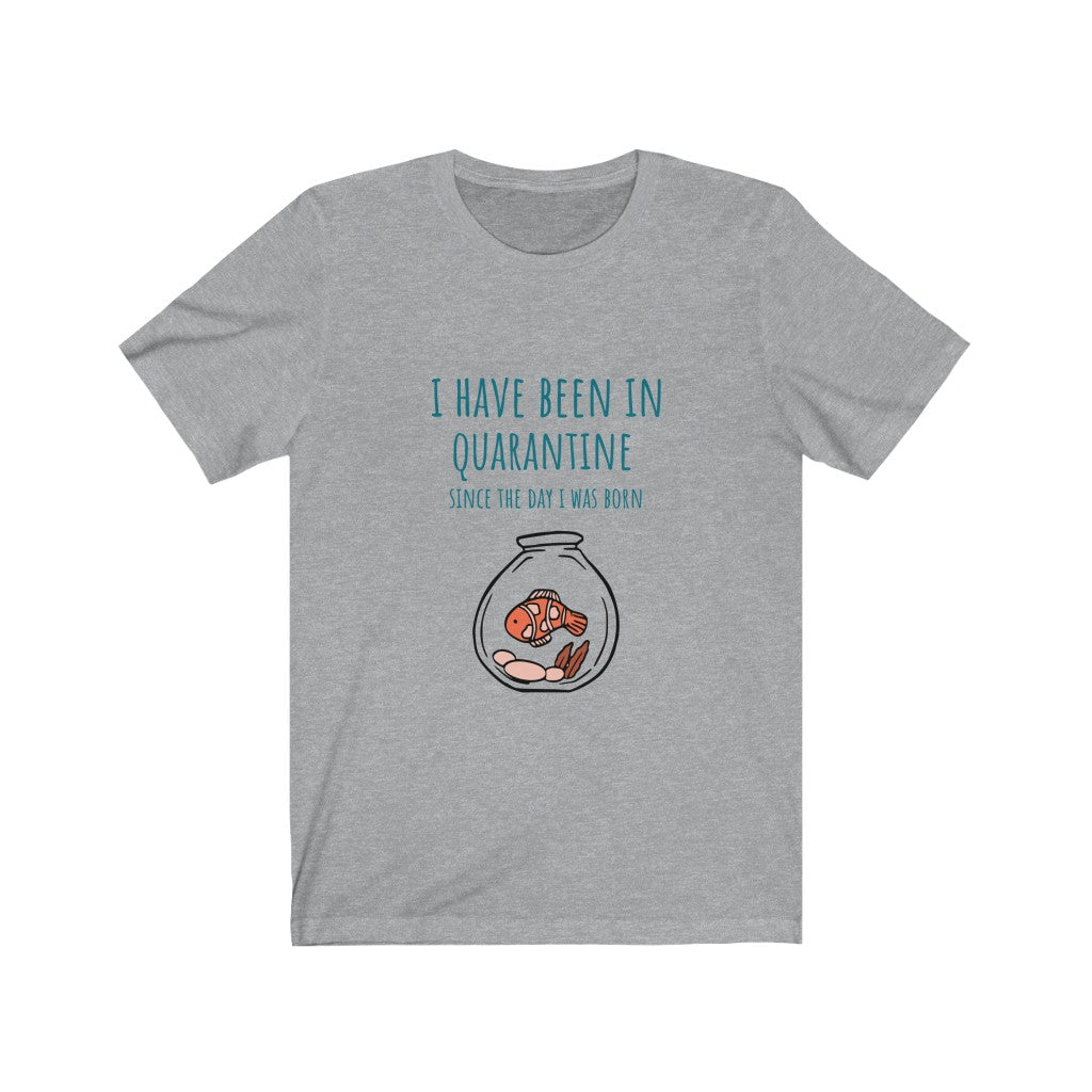 Quarantine Life Since Birth T-Shirt