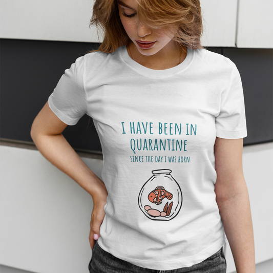 Quarantine Life Since Birth T-Shirt