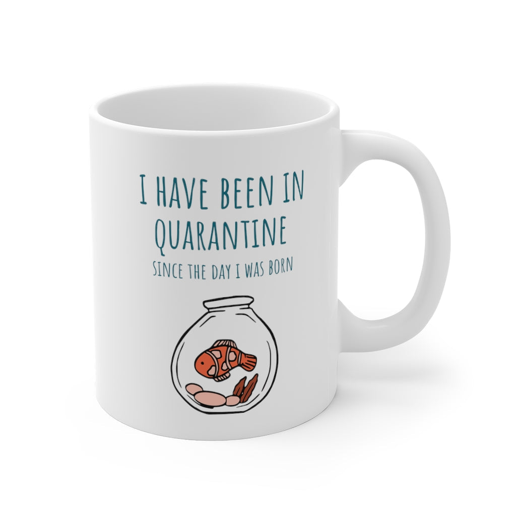 Quarantine Since Birth Mug