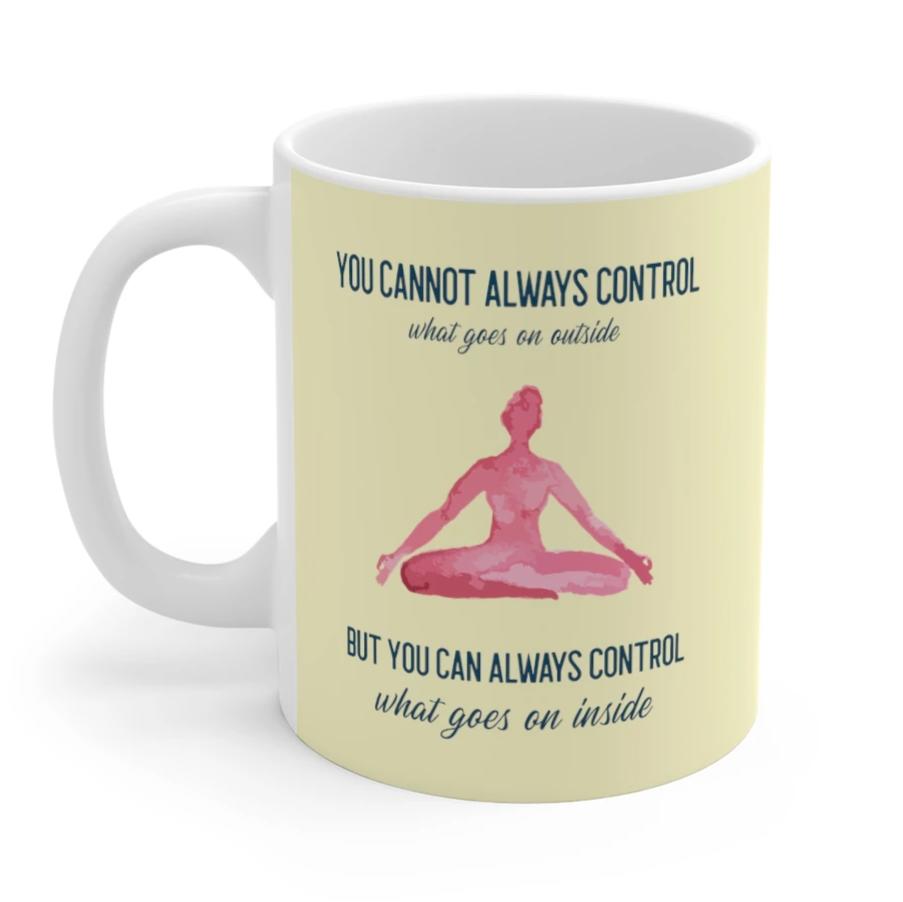 Control What Happens Within: Empowering Yoga Mug