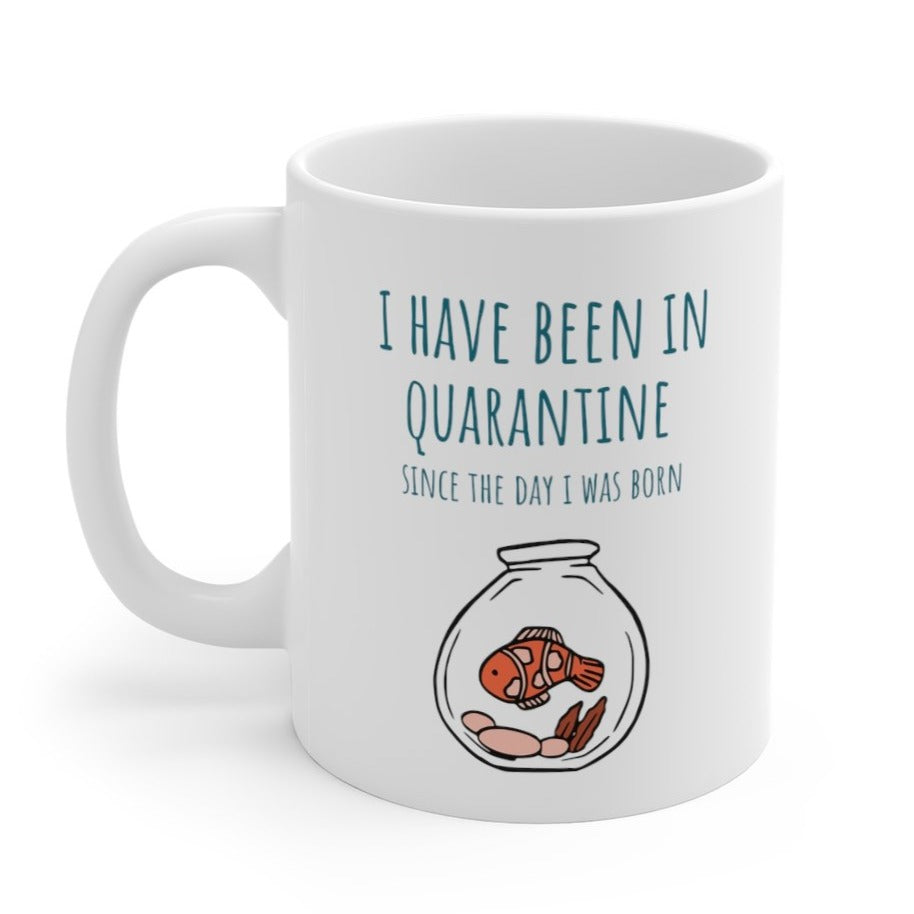 Quarantine Since Birth Mug