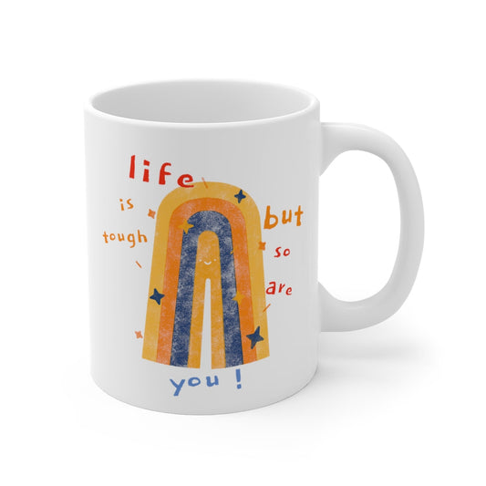 Tough as Life, Strong as You Coffee Tea Mug