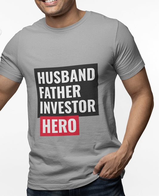 Husband, Dad, Investor, Hero Tee
