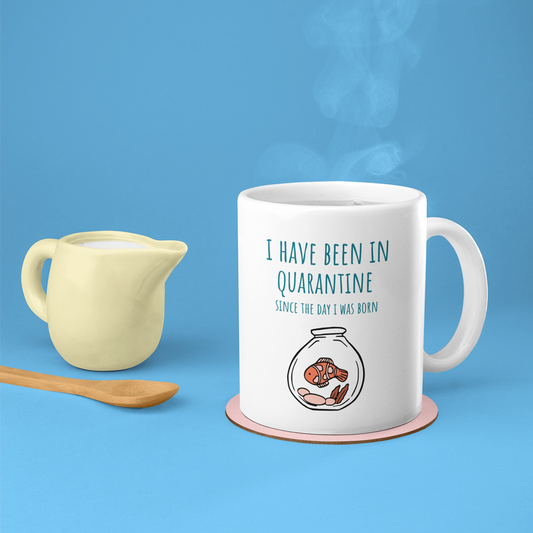Quarantine Since Birth Mug